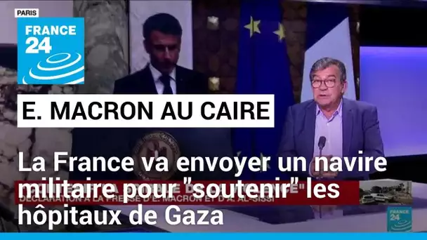 E. Macron au Caire : la France va envoyer un navire militaire pour "soutenir" les hôpitaux de Gaza