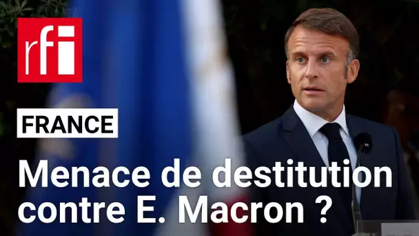 France : La France Insoumise menace le président d’une procédure de destitution • RFI