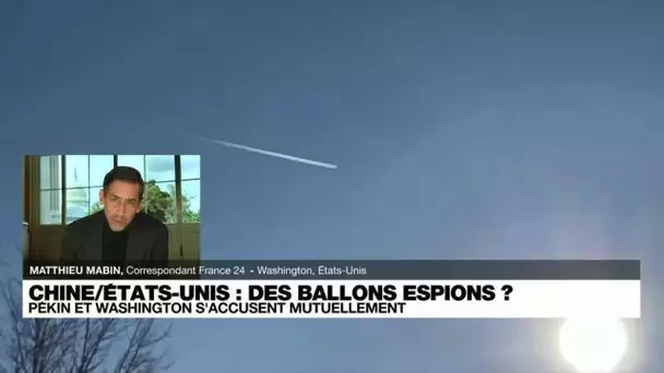 Ballons espions : "Le démenti de Washington a été quasiment immédiat" • FRANCE 24