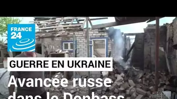 Guerre en Ukraine : la lente avancée de l'armée russe dans le Donbass • FRANCE 24