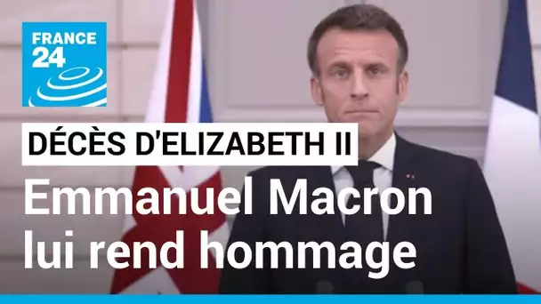 Décès d'Elizabeth II : Macron salue une "reine de courage et de vaillance" • FRANCE 24