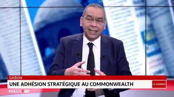 #LeDébrief .. Gabon: une décision stratégique au Commonwealth