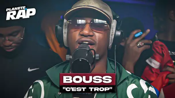 [EXCLU] Bouss - C'est trop #PlanèteRap