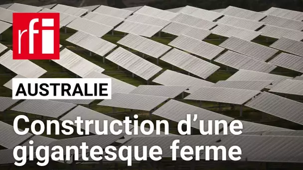 L’Australie annonce la construction d'une immense ferme solaire • RFI