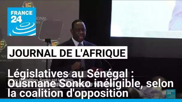 Léglisatives au Sénégal : selon la coalition, Ousmane Sonko est inéligible • FRANCE 24