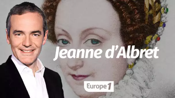 Au coeur de l'Histoire: Jeanne d’Albret (Franck Ferrand)