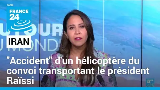 Iran : "accident" d'un hélicoptère présidentiel, incertitude sur le sort d'Ebrahim Raïssi