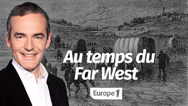 Au cœur de l'histoire: Au temps du Far West (Franck Ferrand)