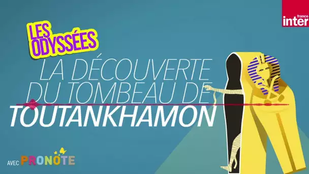 Toutankhamon, ou la découverte d’un tombeau royal - Les odyssées, l'histoire pour les 7 à 12 ans