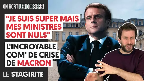 "JE SUIS SUPER MAIS MES MINISTRES SONT NULS"/L'INCROYABLE COM' DE CRISE DE MACRON