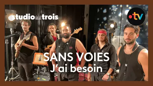 Studio trois. Le groupe Sans voies joue J'AI BESOIN