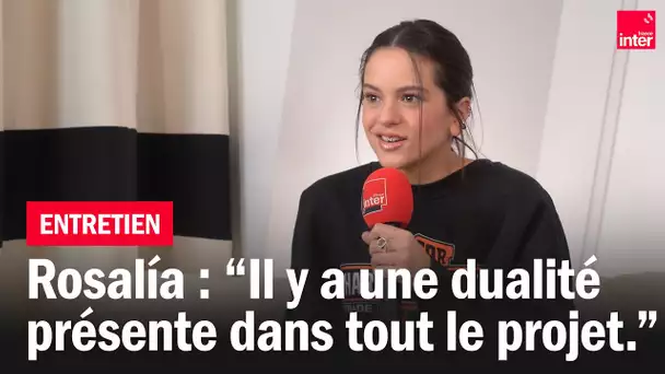 "Il y a une dualité présente dans tout le projet." Rosalía