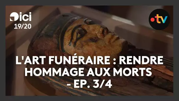 L'art funéraire : rendre hommage aux morts - Ep. 3/4