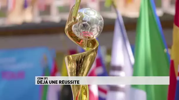 Coupe du Monde Féminine de la FIFA, France 2019 : Déjà une réussite