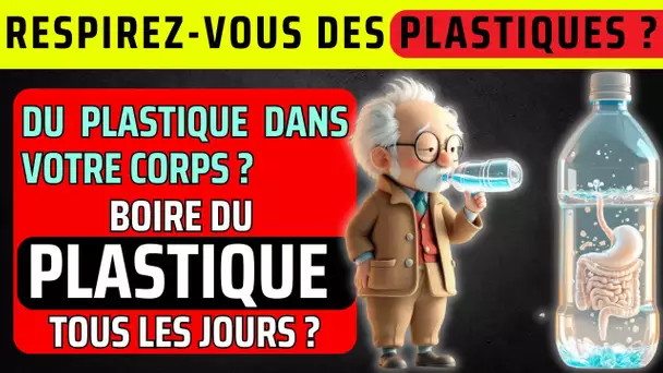 Microplastiques : Comment Ils Polluent Votre Corps Sans Que Vous le Sachiez et Comment Vous Protéger