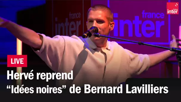 Hervé reprend "Idées noires" de Lavilliers et Nicoletta