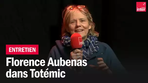 Totemic en public avec Florence Aubenas