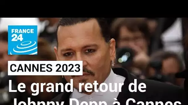 Johnny Depp, le grand retour de la star au 76ème festival de Cannes • FRANCE 24