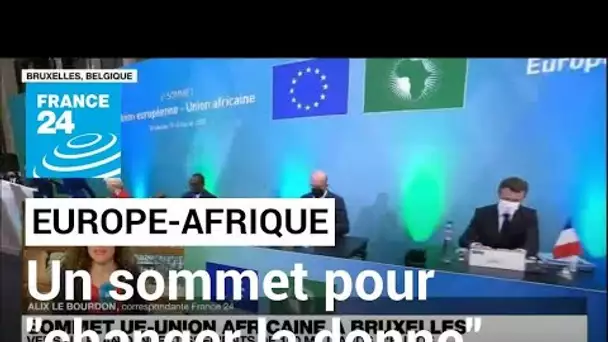 Un sommet pour "changer la donne" entre l'Europe et l'Afrique • FRANCE 24