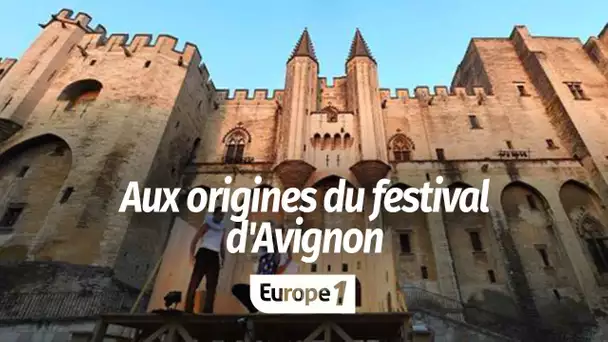 Aux origines du Festival d'Avignon