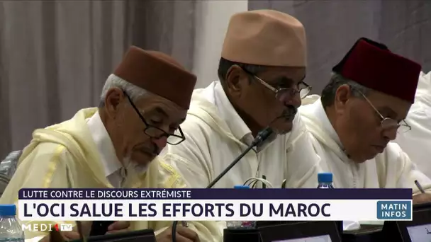 Lutte contre le discours extrémiste : L´OCI salue les efforts du Maroc