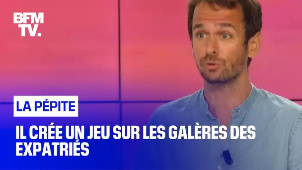 Il crée un jeu sur les galères des expatriés