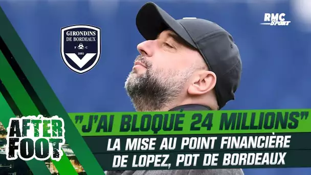 Bordeaux : "J'ai fait bloquer 24 millions", la mise au point financière attendue de Lopez