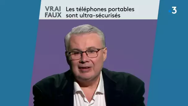 Vrai ou Faux: Les téléphones portables sont ultra sécurisés? Les conseils d'un prof en cybersécurité