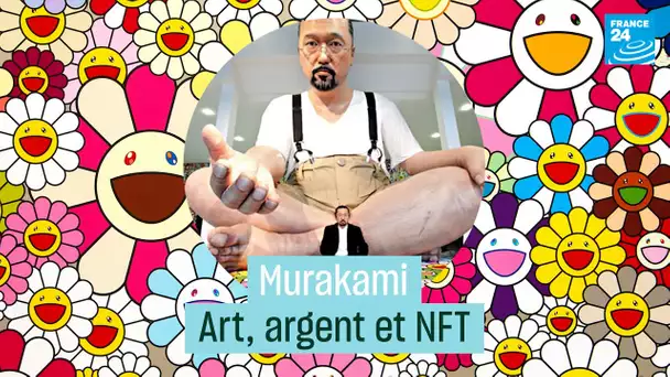 Murakami : art, argent et NFT • FRANCE 24