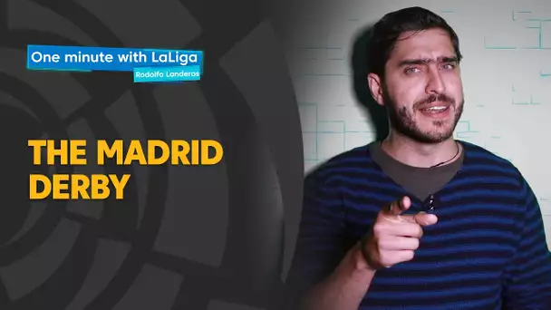 One minute with LaLiga & Rodolfo Landeros: The Madrid Derby