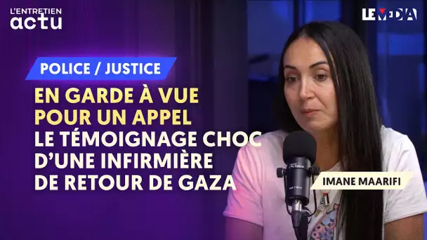 EN GARDE À VUE POUR UN APPEL / LE TÉMOIGNAGE CHOC D’UNE INFIRMIÈRE DE RETOUR DE GAZA