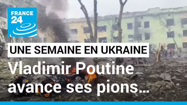 UNE SEMAINE EN UKRAINE : Vladimir Poutine avance ses pions… Jusqu'où ? • FRANCE 24