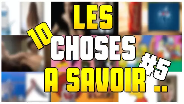 LES 10 CHOSES A SAVOIR ..  #5