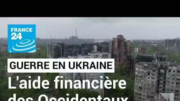 Guerre en Ukraine : le point sur les aides financières des Occidentaux • FRANCE 24