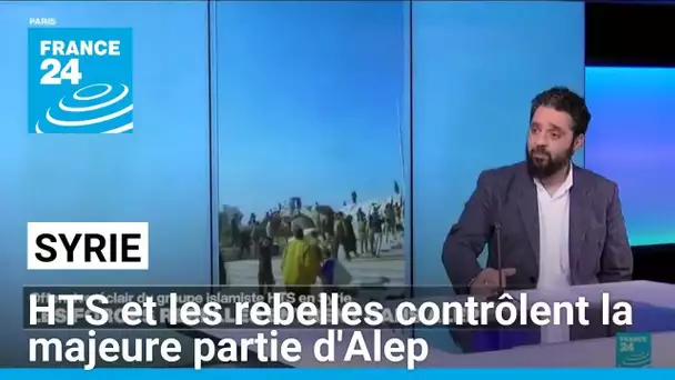 Syrie : Ce que l'on sait de l'offensive rebelle à Alep • FRANCE 24