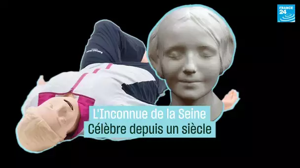 L’Inconnue de la Seine, célèbre depuis un siècle • FRANCE 24