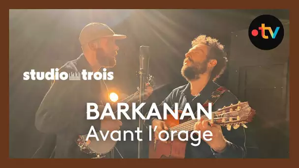 Studio trois. Barkanan chante "Avant l'orage"