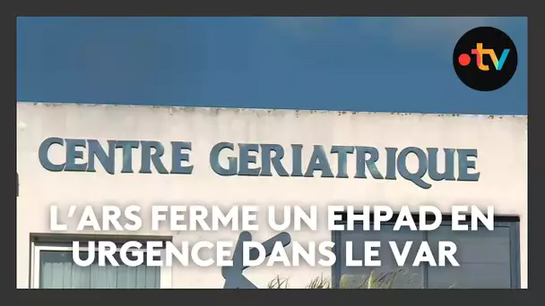 Un Ehpad du Var fermé en urgence suite à de graves dysfonctionnements