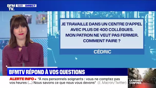 Je travaille dans un centre d'appel et mon patron ne veut pas fermer. BFMTV répond à vos questions