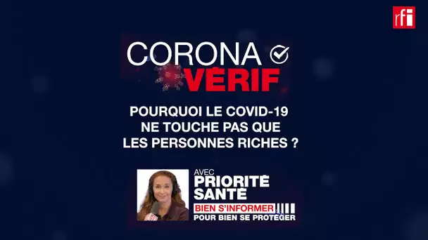 NON, le coronavirus ne touche pas que les riches ! CoronaVérif #14