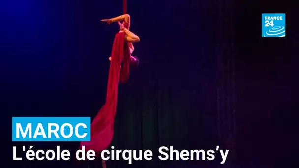 Maroc : l'école de cirque Shems’y, de projet social à une formation de haut niveau • FRANCE 24