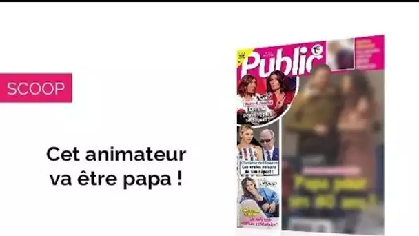 Magazine Public – Cet animateur va être papa !