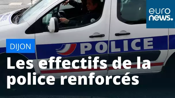 Dijon : les effectifs de police renforcés, le secrétaire d'Etat répond aux critiques