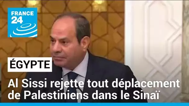 L'Égypte s'opposera à tout déplacement des Palestiniens vers le Sinaï • FRANCE 24