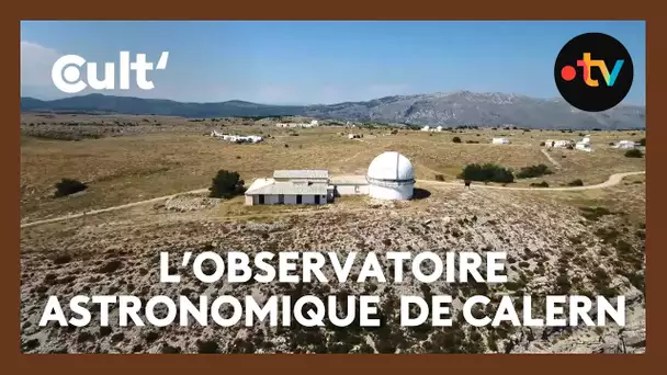 Observatoire astronomique du plateau de Calern à Caussols (06), retour sur son histoire