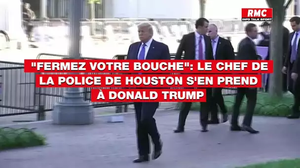 "Fermez votre bouche": le chef de la police de Houston s'en prend à Donald Trump