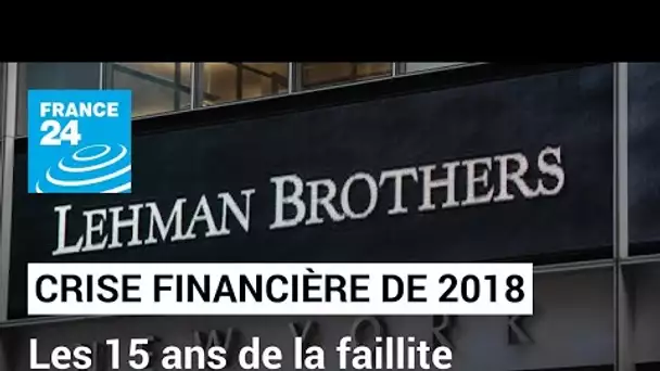 Il y a 15 ans, la faillite de Lehman Brothers et le début de la crise financière de 2008