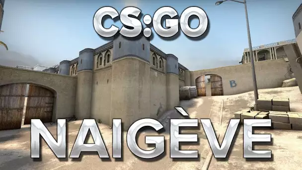 CS:GO : naigève