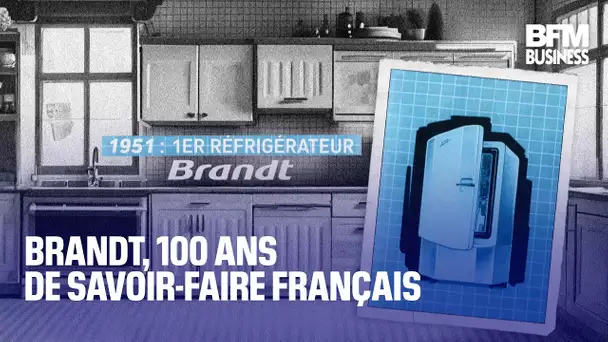 Brandt, 100 ans de savoir-faire français