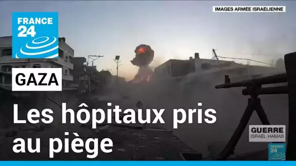 Les hôpitaux de Gaza pris au piège des combats • FRANCE 24